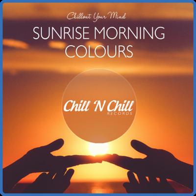 VA   Sunrise Morning Colours Chillout Your Mind (2021)