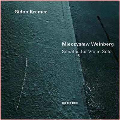 Gidon Kremer   Weinberg Sonatas for Violin Solo (2022) Mp3 320kbps