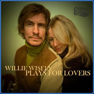 Willie Wisely   Willie Wisely Plays for Lovers (2022)