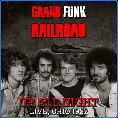 Grand Funk Railroad   Up All Night (Live, Ohio '82) (2022)