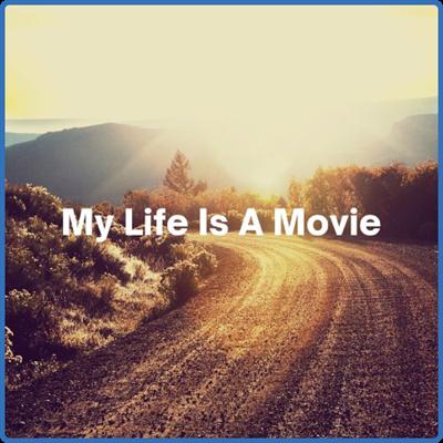 Various Artists   My Life Is A Movie (2022)