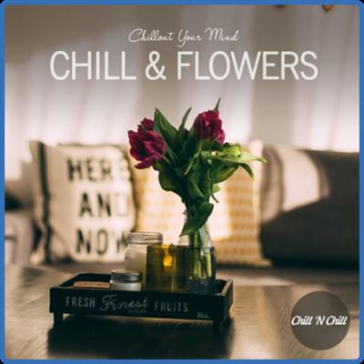 VA   Chill & Flowers Chillout Your Mind (2022) MP3