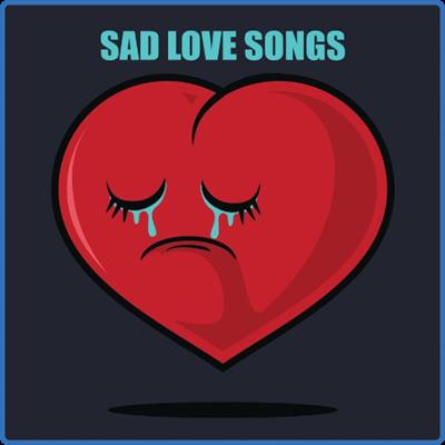 Various Artists   Sad Love Songs (2022)