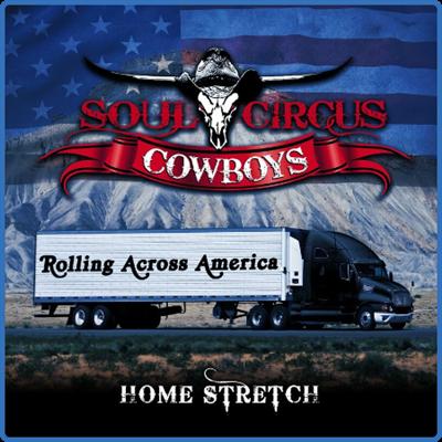 Soul Circus Cowboys   Rolling Across America   Home Stretch (2022)