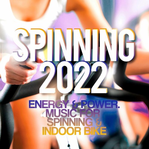 VA - Spinning 2022 - Energy & Power - Music for Spinning & Indoor Bike (2022) (MP3)