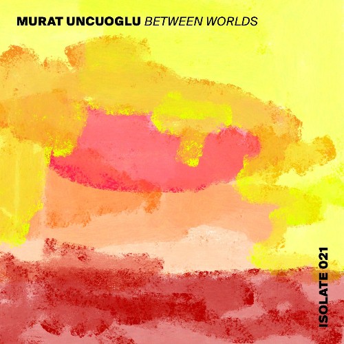 VA - Murat Uncuoglu - Between Worlds EP (2022) (MP3)