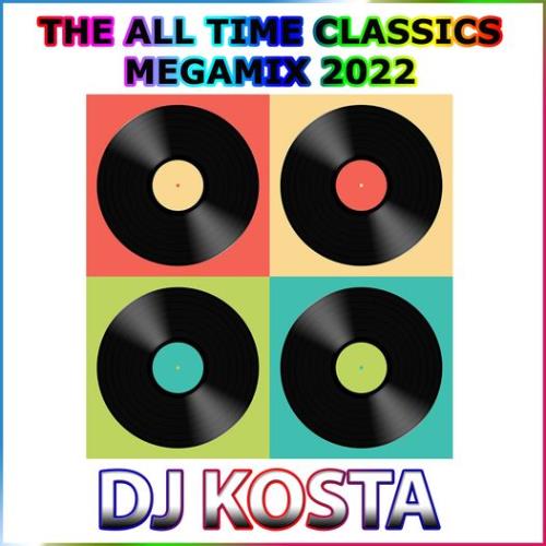 VA - The All Time Classics Megamix 2022 (Mixed By DJ Kosta) (2022) (MP3)