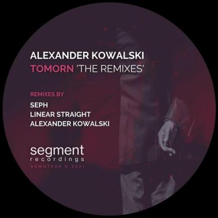 Alexander Kowalski - Tomorn ''The Remixes'' (2022)