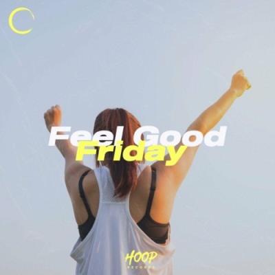 VA - Feel Good Friday: Ultimate Music for Your Friday by Hoop Records (2022) (MP3)