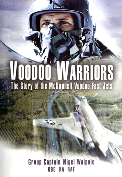 Voodoo Warriors: The Story of the Voodoo McDonnell Fast-Jets (Pen & Sword Aviation)