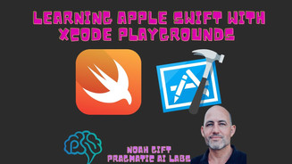 Pragmatic Ai - Learning Apple Swift With Xcode Playgrounds