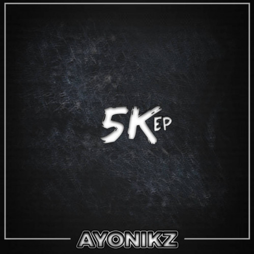 Ayonikz - 5K EP Pt. 1