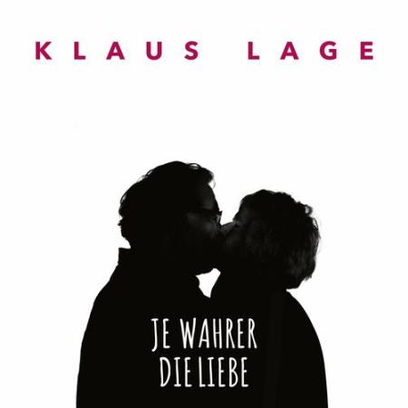 Klaus Lage - Je wahrer die Liebe (2022)
