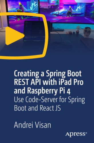 Creating a Spring Boot REST API with iPad Pro and Raspberry Pi 4