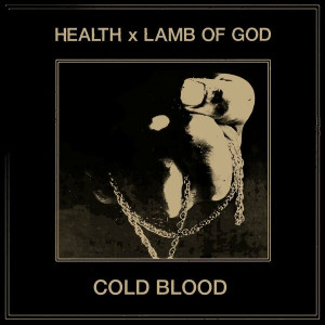 Health x Lamb of God - Cold Blood [Single] (2022)