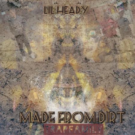 Lil Heady - Made From Dirt (2022)