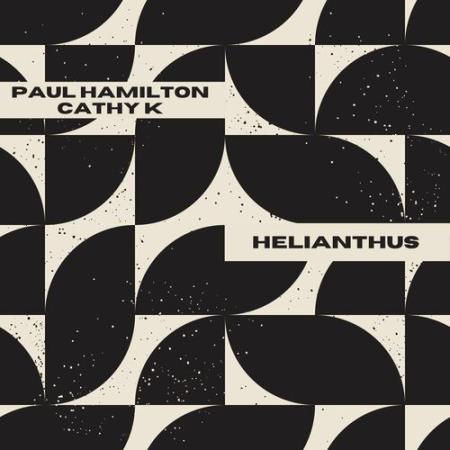 Paul Hamilton & CaThY K - Helianthus (2022)