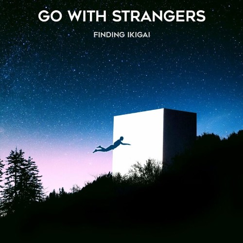 Go With Strangers - Finding Ikigai (2022)