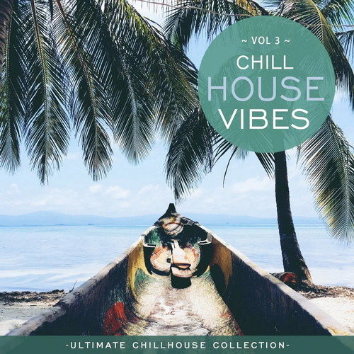 Chill House Vibes Vol 3 Ultimate Chill House Collection (2022) AAC