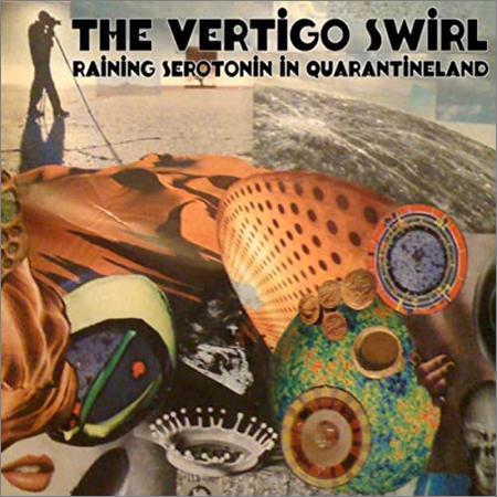 The Vertigo Swirl - Raining Serotonin In Quarantineland (2022)