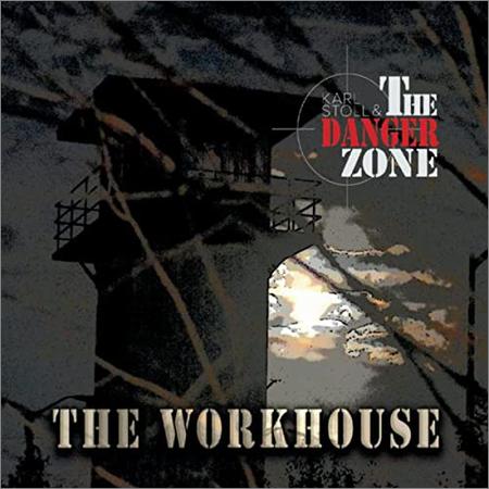 Karl Stoll & The Danger Zone - The Workhouse (2022)