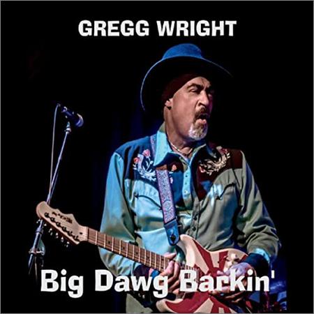 Gregg Wright - Big Dawg Barkin’ (2022)