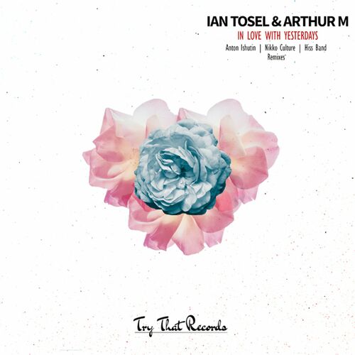 VA - Ian Tosel & Arthur M - In Love With Yesterdays | the Remixes (2022) (MP3)