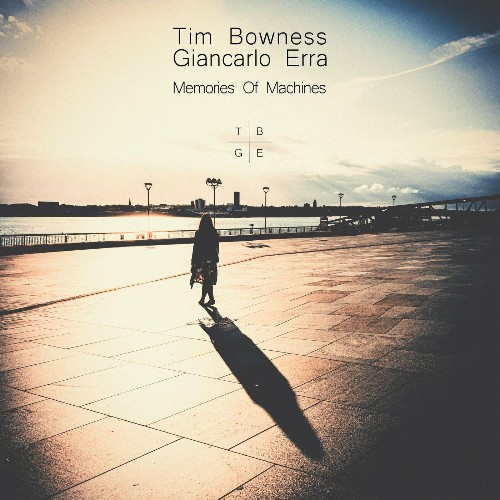 Tim Bowness & Giancarlo Erra - Memories of Machines (2022)