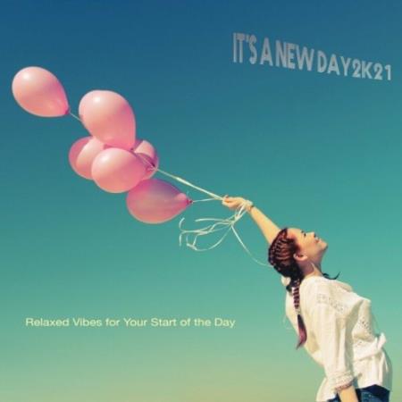 It's a New Day 2k21: Relaxed Vibes for Your Start of the Day (2022)