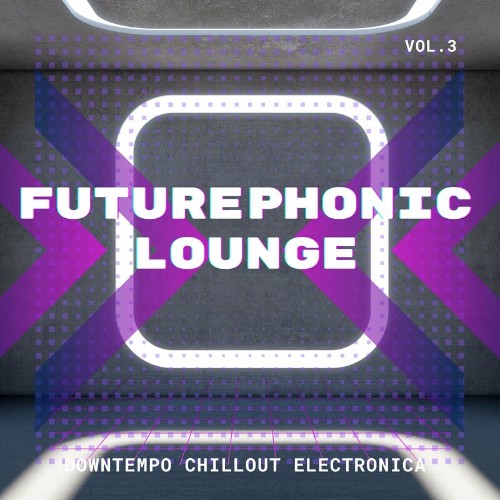VA - Futurephonic Lounge, Vol.3 (Downtempo Chillout Electronica) (2022) (MP3)