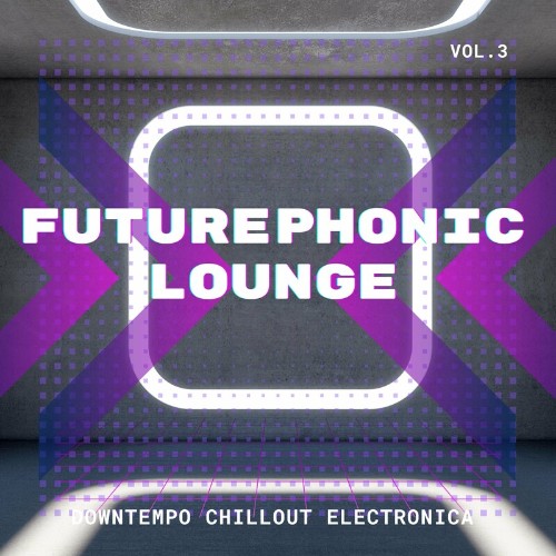 VA | Futurephonic Lounge, Vol.3 (Downtempo Chillout Electronica) (2022) MP3