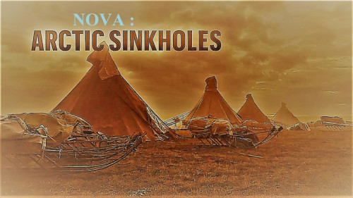 PBS - NOVA Series 49 Part 1 Arctic Sinkholes (2022)