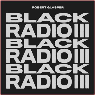 Robert Glasper   Black Radio III (2022) Mp3 320kbps