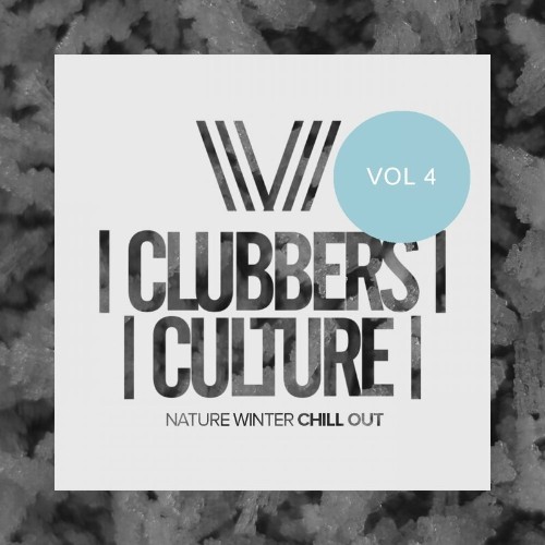 VA - Clubbers Culture: Nature Winter Chill Out, Vol. 4 (2022) (MP3)