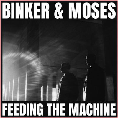 Binker and Moses   Feeding the Machine (2022) Mp3 320kbps