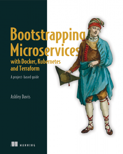 Manning - Bootstrapping Microservices with Docker, Kubernetes, and Terraform