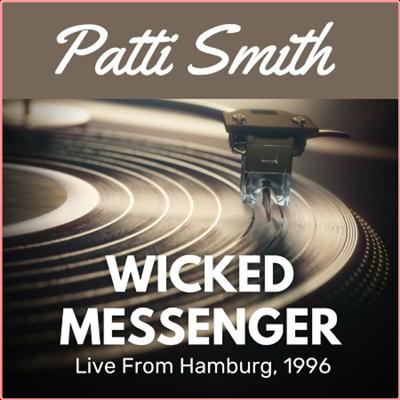 Patti Smith   Wicked Messenger Live From Hamburg, 1996 (2022) Mp3 320kbps