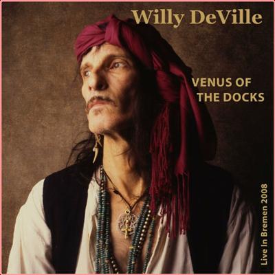 Willy DeVille   Venus Of The Docks (Live In Bremen 2008) (2022) Mp3 320kbps