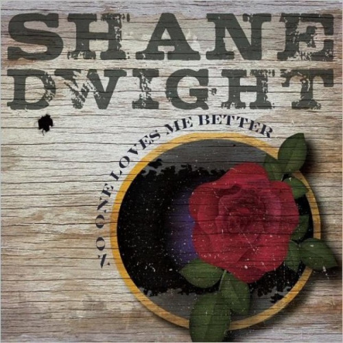 Shane Dwight - No One Loves Me Better (2019) [lossless]