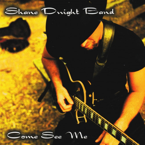 Shane Dwight Band - Come See Me (2003) [lossless]