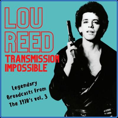 Lou Reed   Transmission Impossible Lou Reed Legendary Broadcasts From The 1970's vol 3 (2022)