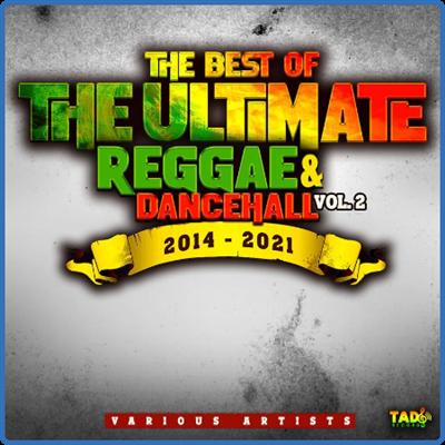 The Best of The Ultimate Reggae & Dancehall (Vol 2 2014 2021) (2022)