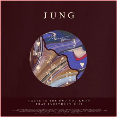 JUNG   Cause In The End You Know That Everybody Dies (2022) Mp3 320kbps