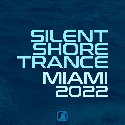 Silent Shore Trance - Miami 2022 (2022)