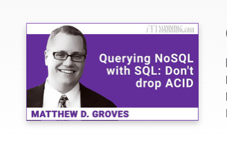 Manning - Querying NoSQL with SQL: Don't drop ACID