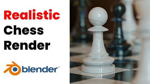 Skillshare   Blender 3D   Easy Realistic Chess Scene by Abdul Nafay