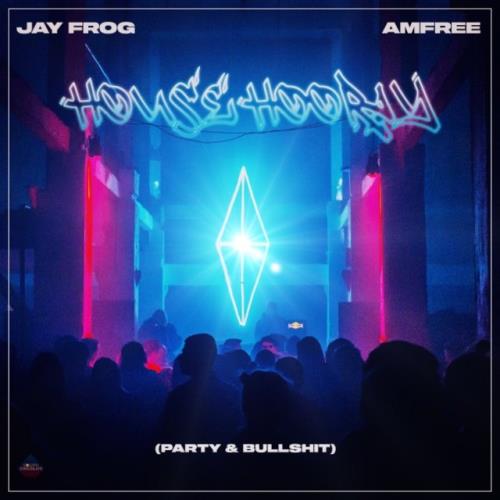 Jay Frog & Amfree - House Hooray (Party & Bullshit) (2022)