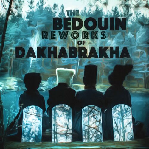 DakhaBrakha - The Bedouin Reworks of DakhaBrakha (2022)