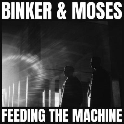 VA - Binker and Moses - Feeding the Machine (2022) (MP3)