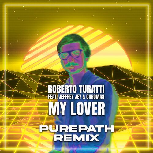 VA - Roberto Turatti Feat Jeffrey Jey & Chroma8 - My Lover (Purepath Remix) (2022) (MP3)